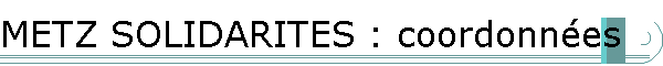 METZ SOLIDARITES : coordonnes